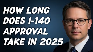 How Long Does I 140 Approval Take In 2025 Uscis Green Card Processing Time Explained