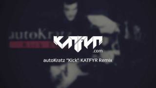 Autokratz - Kick Katfyr Electro Remix
