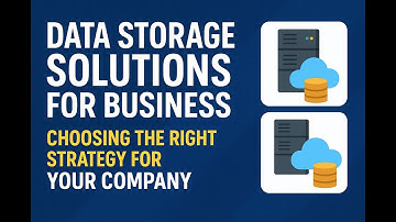 Data Storage Solutions for Business: Choosing the Right Strategy for Your Company