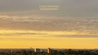 Cloud Nothings &quot;The Golden Halo&quot;