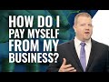 How Do I Pay Myself From My Business?