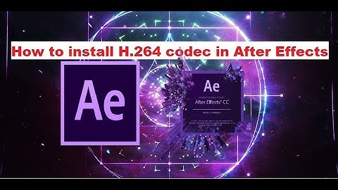 How to install H.264 Video codec in After Effects and Render mp4 Video