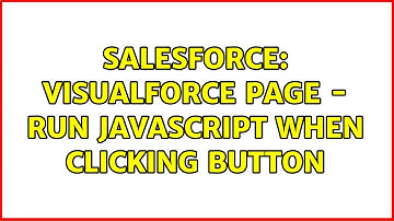 Salesforce: Visualforce page - run javascript when clicking button (2 Solutions!!)
