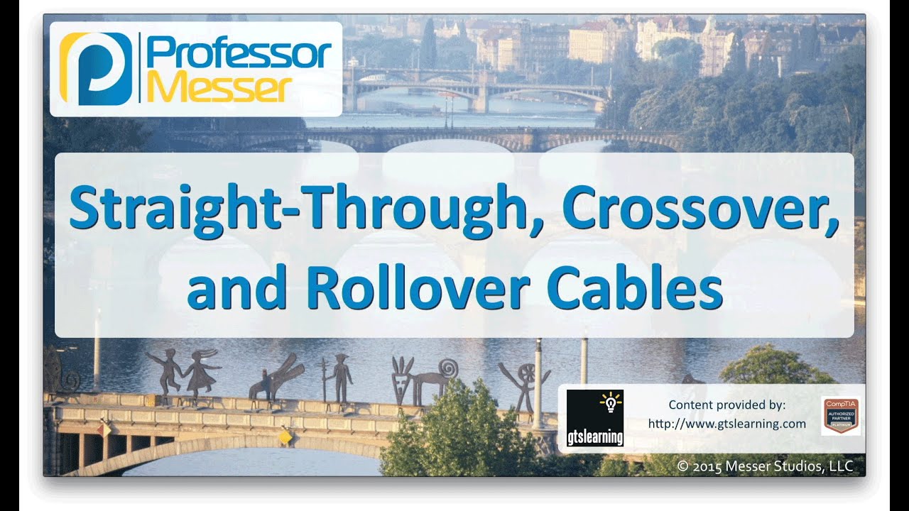 Straight-Through, Crossover, and Rollover Cables - CompTIA Network+ N10-006 - 1.5