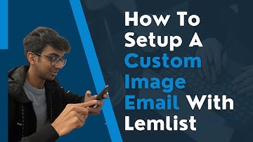 How To Send Custom Images In Your Email Using Lemlist | Be Unique