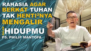 Rahasia agar BERKAT TUHAN TERUS mengalir dalam hidupmu | Ps Philip Mantofa #saatteduhbersama