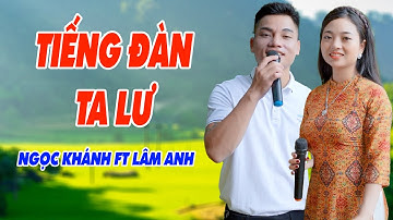 Tiếng Đàn Ta Lư - Màn Song Ca Cực Ấn Tượng Ai Nghe Cũng Đều Bị Cuốn Ngay - Ngọc Khánh ft Lâm Anh