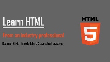 Beginner HTML - Intro to tables & layout best practices
