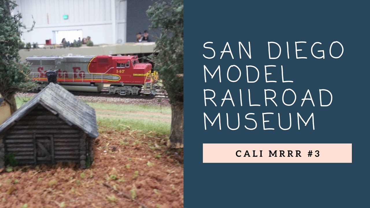 Cali Model Railroad Reviews Episode 3 San Diego Model Railroad Museum