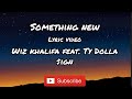 Something New Lyrics Video - Wiz Khalifa feat. Ty Dolla $ign