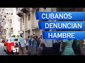 Cubanos denuncian hambre y desabastecimiento