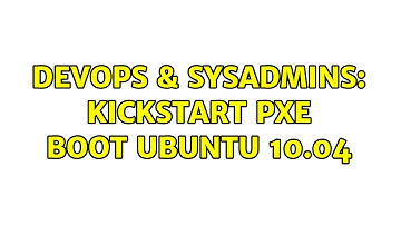 DevOps & SysAdmins: Kickstart PXE boot ubuntu 10.04