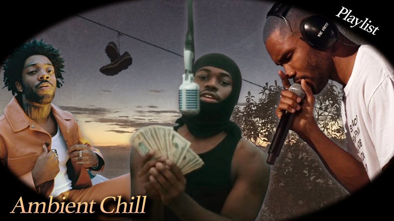 【Playlist】アンビエント/Ambient Chill (Frank Ocean, 4batz, Brent Faiyaz, Joji, etc..)