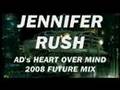 Jennifer Rush | AD&#39;s HEART OVER MIND 2008 FUTURE MIX