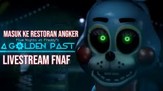 LAGI LAGI FNAF GOLDEN PAST 2 | LIVESTREAM FNAF