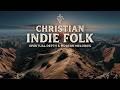 Indie Folk Worship &amp; Peaceful Christian Folk Music | Relaxing Acoustic Folk Worship Songs 2026