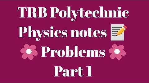 TRB Polytechnic Physics notes 📰 /Problems part 1