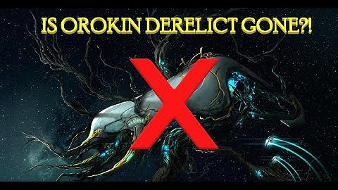 is Orokin Derelict Gone?!