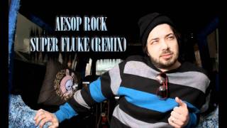 Aesop Rock - Super Fluke (Remix)