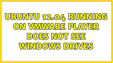 Ubuntu: Ubuntu 12.04 running on VMWare player does not see Windows Drives