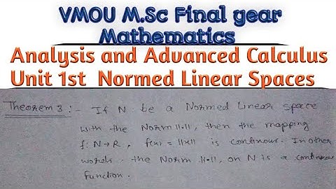 Analysis and Advanced Calculus Unit 1st  Normed Linear Spaces theorem 3