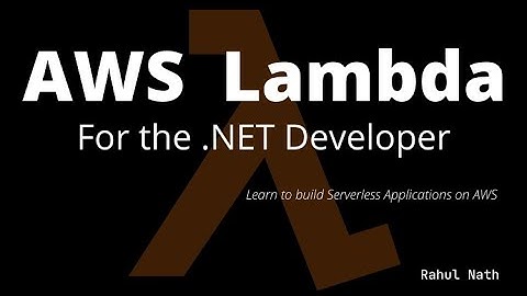 AWS Lambda For the .NET Developer - COURSE Overview
