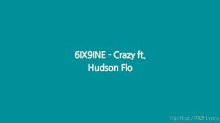 6IX9INE - Crazy ft. Hudson Flo (Lyrics)