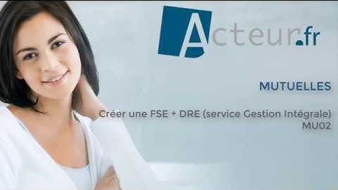 MU 02 - Créer une FSE + DRE (Service Gestion Intégrale) - Didacticiel