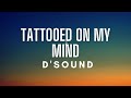 Dsound  tattooed on my mind lyrics