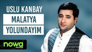 Uslu Kanbay - Malatya Yolundayım I 