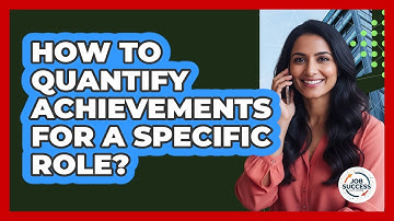 How to Quantify Achievements for a Specific Role?