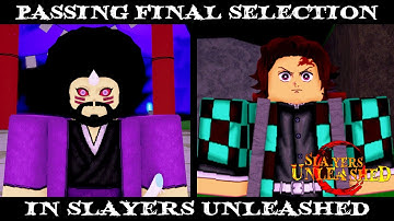 (Slayers Unleashed) I FINALLY PASSED FINAL SELECTION! HOW I PASSED FINAL SELECTION IN SU! | ROBLOX