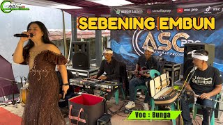 SEBENING EMBUN ❗VOC .BUNGA ❗LIVE ASC PRO VERSI KOMBINASI PALING ENAK