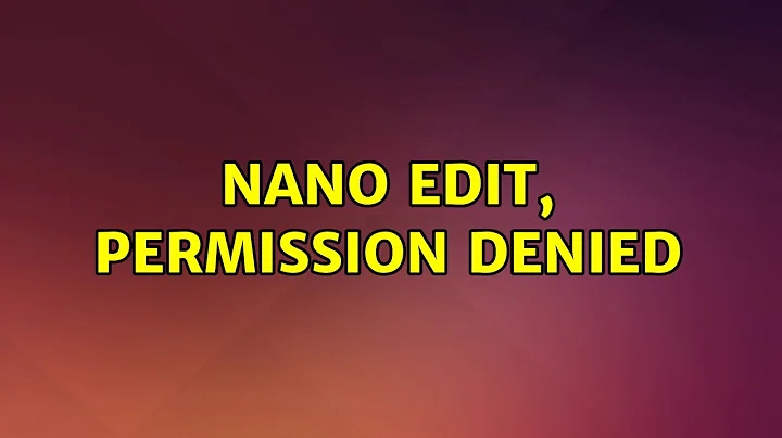 Ubuntu: Nano edit, permission denied