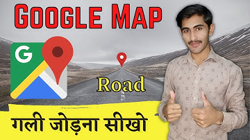 Google Map मे सड़क या गली जोड़ना सीखो || How To Add Road In Google Map 2022