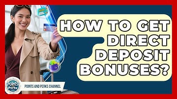 How To Get Direct Deposit Bonuses? - Points and Perks Channel