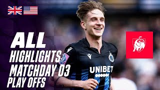 ALL HIGHLIGHTS MATCHDAY 3 👀⚽ Jupiler Pro League Play-Offs 23-24