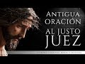 Antigua y Poderosa Oración al Justo Juez Protección de Enemigos, Males, Peligros, Muertes, Robos