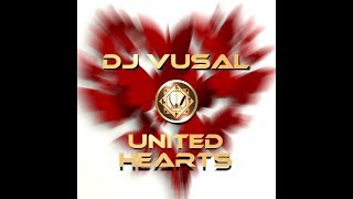 United Hearts - Dj Vusal - 2019 Remake Of The Original 2006 Track