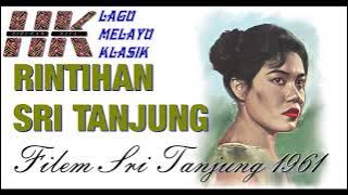 RINTIHAN SRI TANJUNG lagu dari Filem Sri Tanjung pada tahun 1961