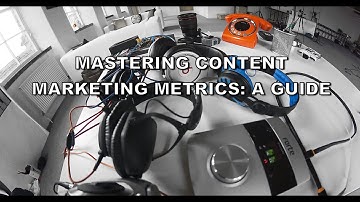 Mastering Content Marketing Metrics: A Guide
