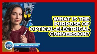 Famous What Is the Purpose of Optical-Electrical Conversion? Profile
