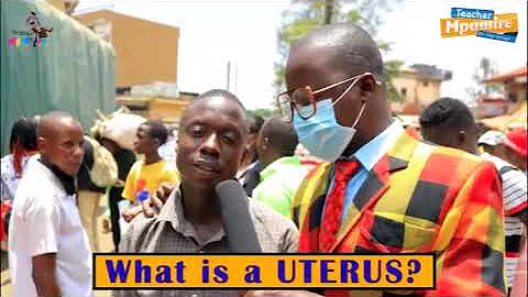 What is a UTERUS? Teacher Mpamire On the Street