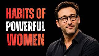7 Habits of Powerful Women That Change Everything | Simon Sinek Talk About Women Strength