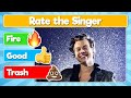 Rate the Singer | 🔥 Fire or Trash 💩 Tier List