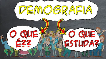 O que é a Demografia estuda?
