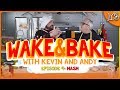 WAKE &amp; BAKE WITH KEVIN SMITH AND ANDY MCELFRESH - HASH