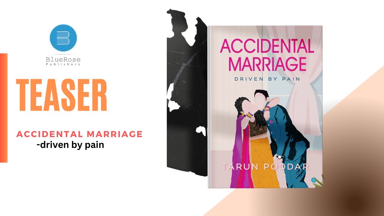 Watch Teaser , Accidental Marriage - driven by pain | Authored By Tarun Poddar