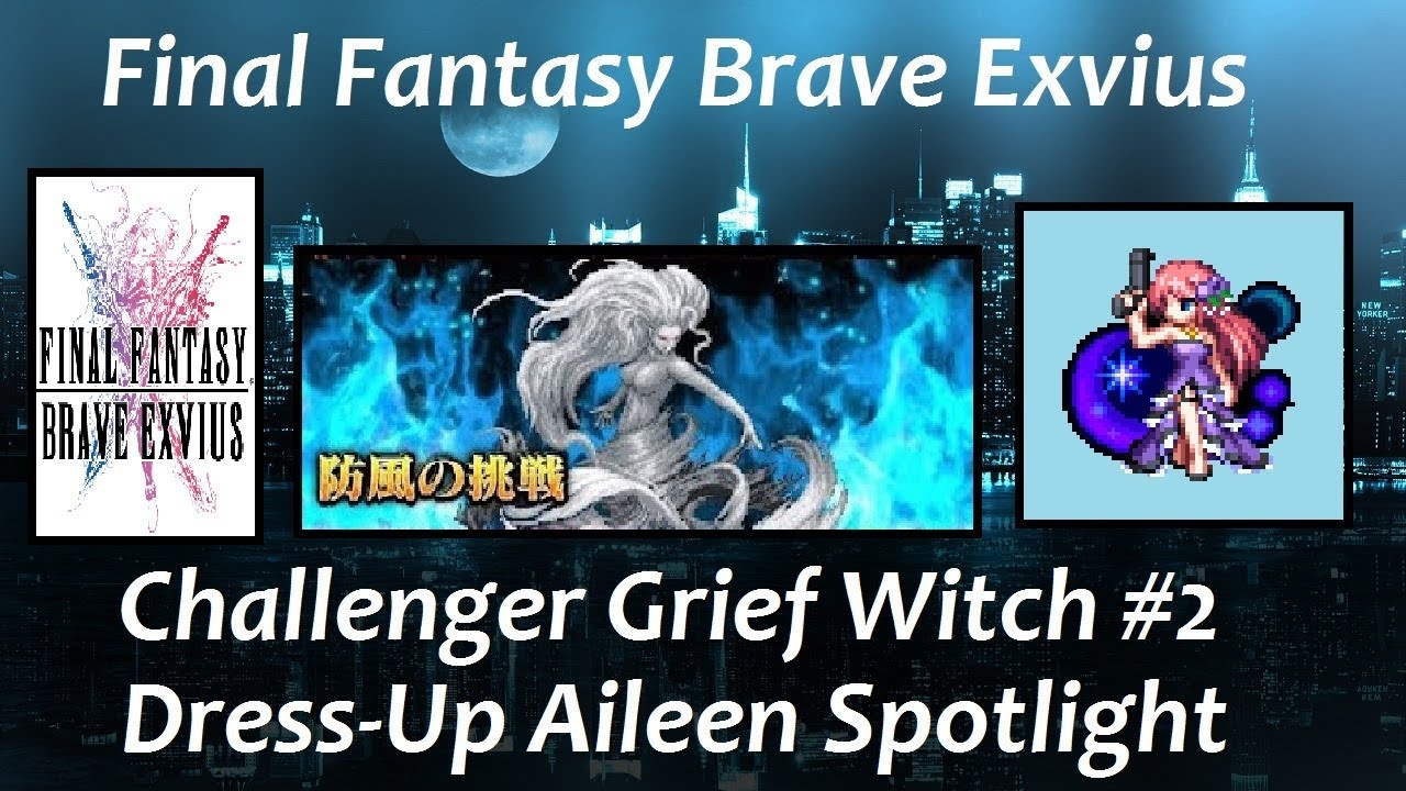 final fantasy brave exvius green magic Challenger Grief Witch #2 | Dress-Up Aileen Spotlight! FFBE JP