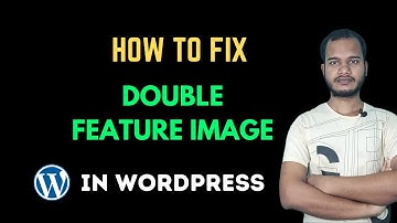 How To Fix WordPess double feature image problem